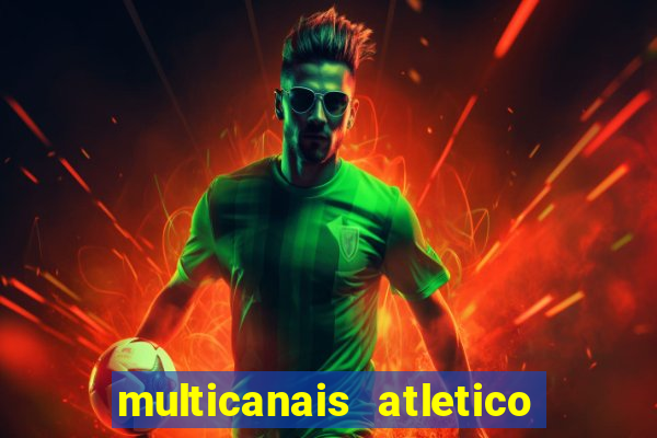 multicanais atletico de madrid